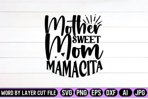A Designer's Take on the Mother Mom Sweet Mamacita SVG