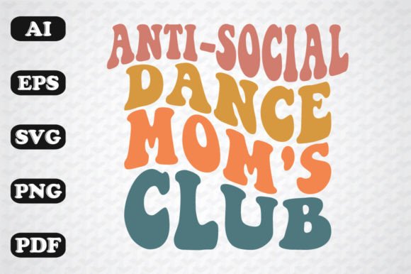 Evaluating the Anti-Social Dance Mom Club Retro SVG