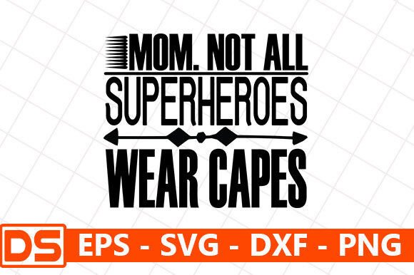 Evaluating the “Mom. Not All Superheroes Wear Capes” Embroidery Design