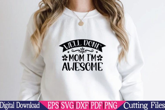 Evaluating the Well Done Mom I m Awesome Design for Embroidery