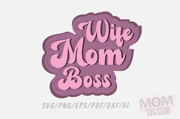 Wife Mom Boss: A Design for Modern Apparel